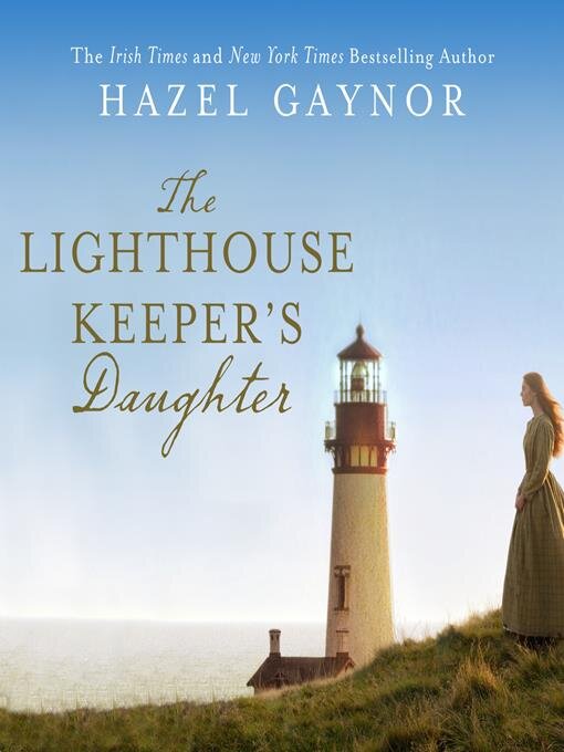 Title details for The Lighthouse Keeper's Daughter by Hazel Gaynor - Available